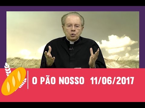 O Pão Nosso - 11/06/2017