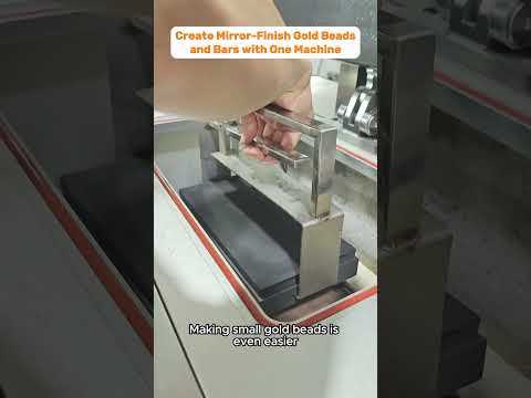 Create Mirror-Finish Gold Beads and Bars with One Machine!