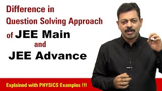 Difference in Que Solving Approach of JEE Main & JEE Advanced | Strategy for HIGH SCORE