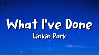 Linkin Park - What I've Done (lyrics)