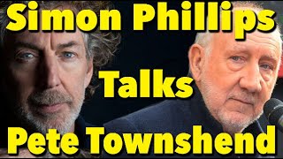 Simon Phillips: Pete Townshend is &quot;the World&#39;s Most Complicated Man&quot;