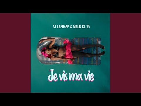Je vis ma vie (feat. Weld El 15)