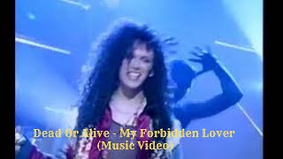 Dead Or Alive - My Forbidden Lover (Music Video)