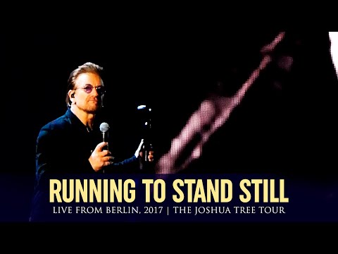 U2 - RUNNING TO STAND STILL | LIVE FROM BERLIN, 2017 | THE JOSHUA TREE TOUR