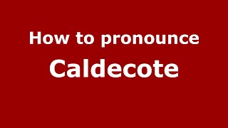How to pronounce Caldecote