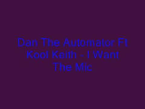 Dan The Automator Ft Kool Keith - I Want the Mic