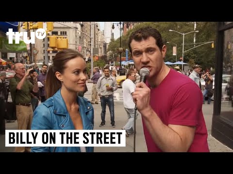 Billy on the Street - Olivia Wilde Is Pretty and You're All Disgusting!