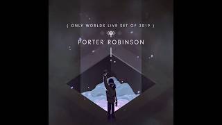 Porter Robinson [Worlds Live 2019] - 11. Say My Name x Fellow Feeling (Second Sky Edit)