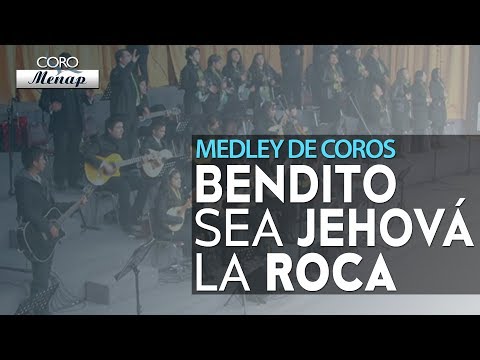 Medley de coros "Bendito sea Jehová la Roca" | Coro Menap