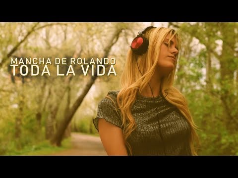 Mancha de Rolando - Toda la Vida ( Video Oficial )