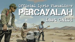 Download lagu Last Child - Percayalah ( Lyric Visualizer) mp3