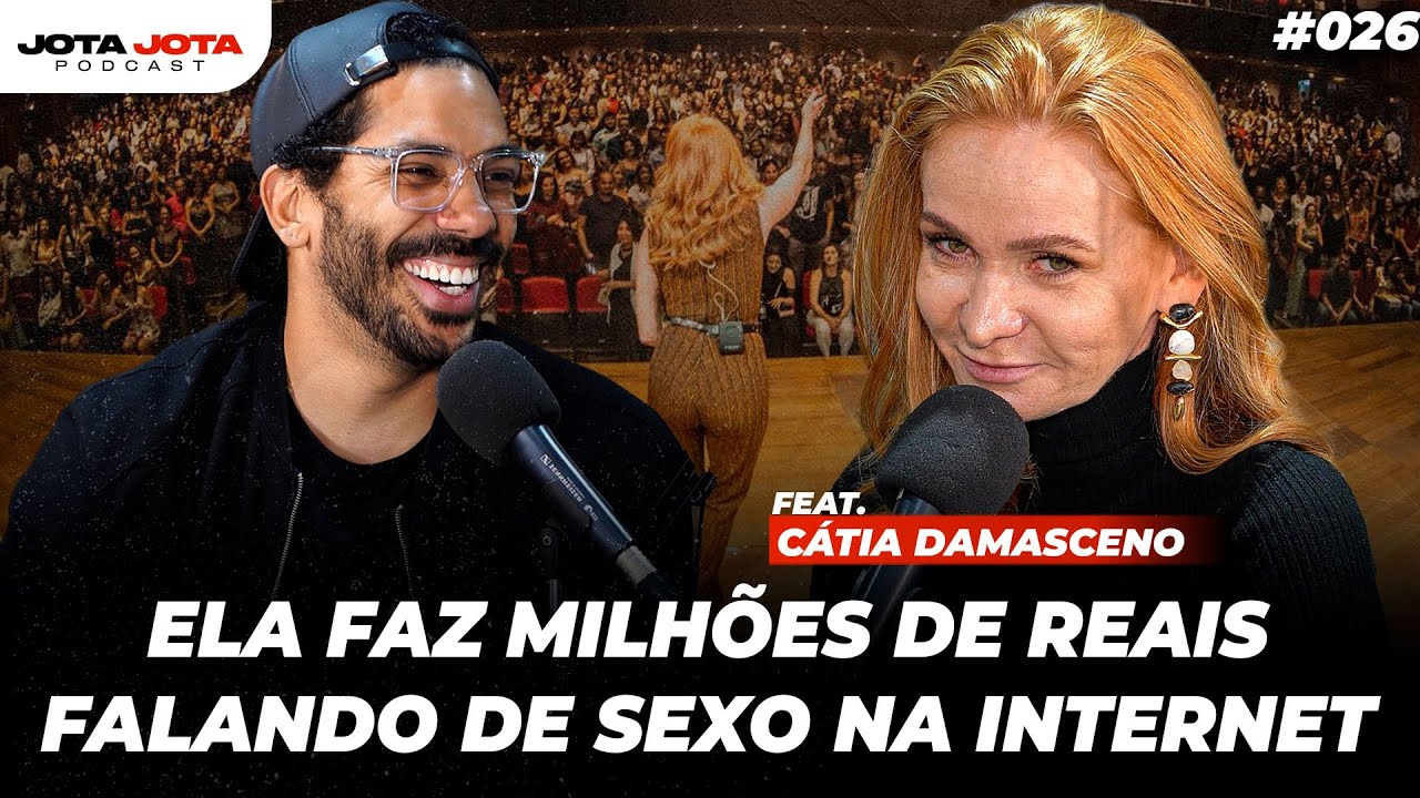 ELA FAZ MILHÕES FALANDO DE SEXO NA INTERNET (Cátia Damasceno) | Jota Jota Podcast #026