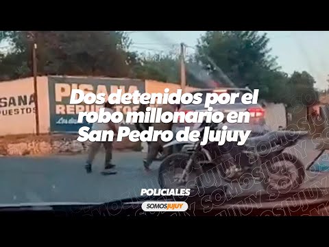 Dos detenidos por el robo millonario en San Pedro de Jujuy