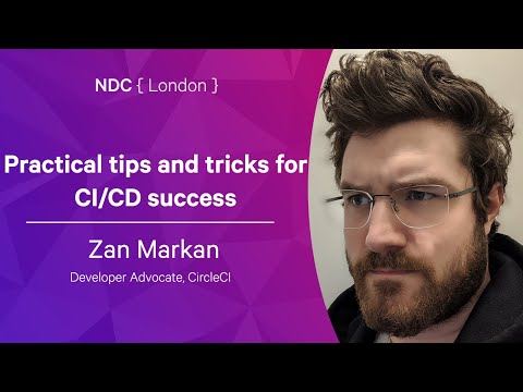 Practical tips and tricks for CI/CD success - Zan Markan - NDC London 2022