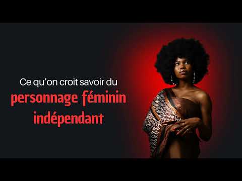 Ce qu'on croit savoir du personnage féminin indépendant
