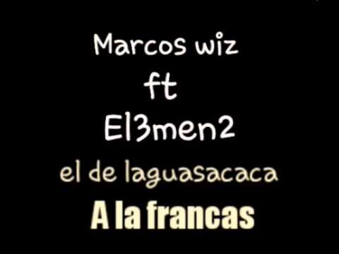 A LA FRANCAS.( Marcos Wiz ft el3mendo)