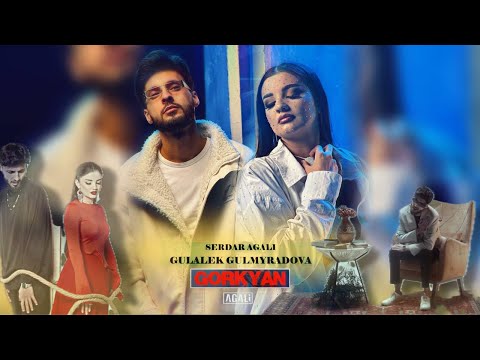 Gulalek Gulmyradowa x Serdar Agali - GORKÝAN (Official Video)