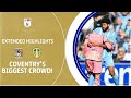 SKY BLUES' BIGGEST CROWD! | Coventry City v Leeds United extended highlights