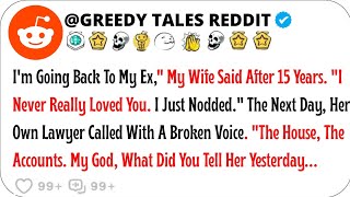 I'm Going Back To My Ex," My Wife Said After 15 Years. "I Never Really Loved You. I Just Nodded....