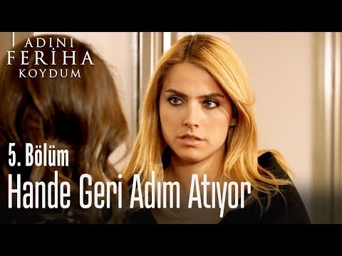 Hande geri adım atıyor - Adını Feriha Koydum 5. Bölüm