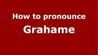 How to pronounce Grahame
