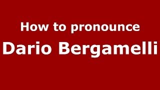 How to pronounce Dario Bergamelli