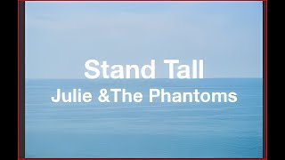 Julie and the Phantoms - Stand Tall (Lyrics) (From Julie and the Phantoms)
