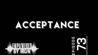 Acceptance - Episode 73