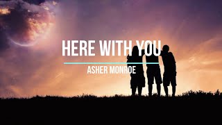 Here With You Lyrics- Asher Monroe