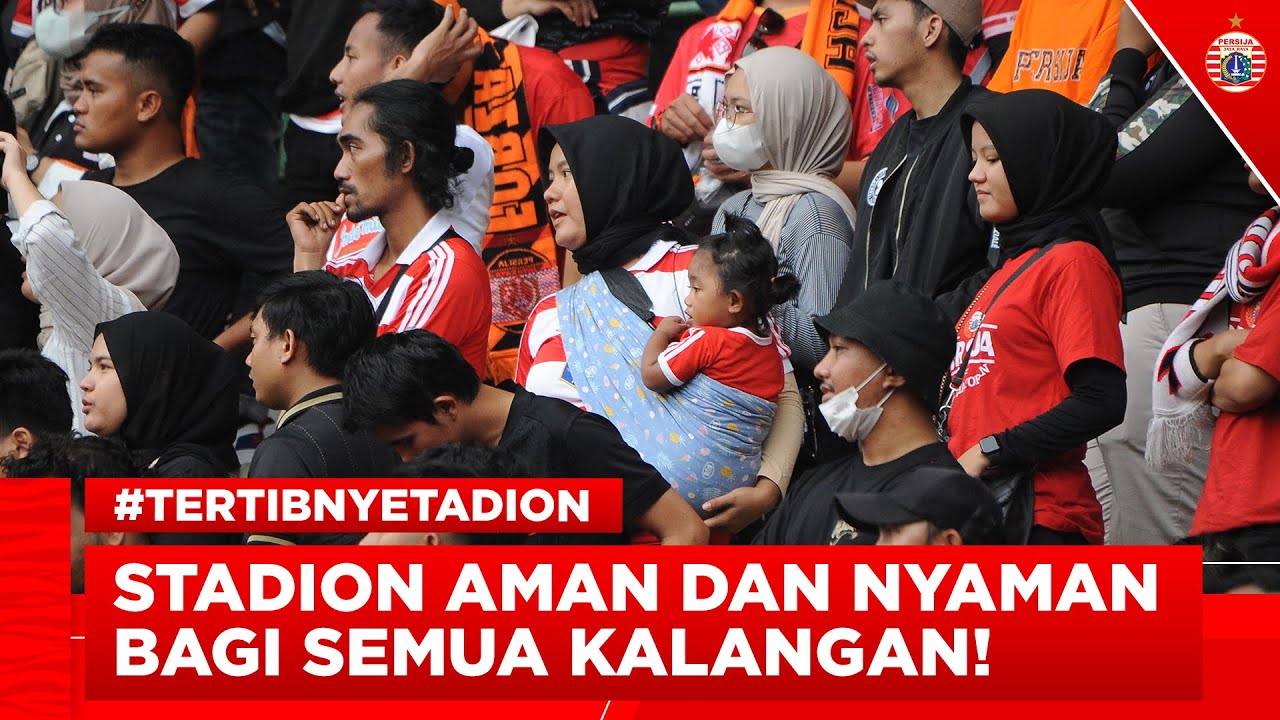 Stadion Aman dan Nyaman Bagi Semua Kalangan | #TertibNyetadion