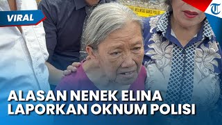 Nenek Elina Laporkan Oknum Polisi ke Propam Polda Jatim soal Perobohan Rumahnya, Ini Alasannya