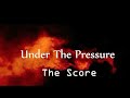 The Score Under the pressure 1 hour