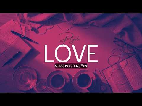 Versos e Canções | Amar é Deixar Acontecer – Projeto LOVE | Seraphyne Records