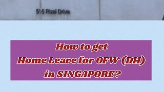 STEP's HOW TO GET HOME LEAVE FOR OFW(Domestic Helper) @PHILIPPINE EMBASSY SINGAPORE