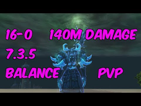 16-0 140M DAMAGE - 7.3.5 Balance Druid PvP - WoW Legion