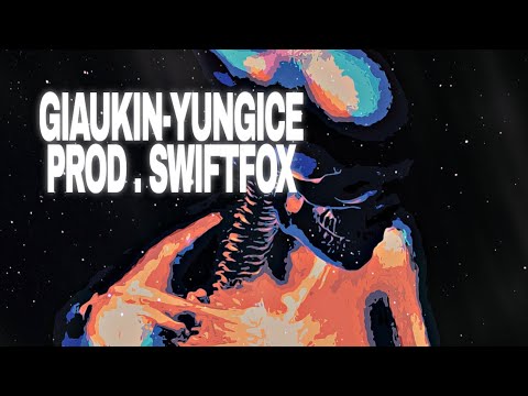 Yung ICE - GIAUKIN ( Prod . Swiftfox )
