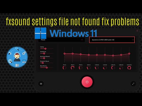 fxsound settings file not found windows 11 fix problems