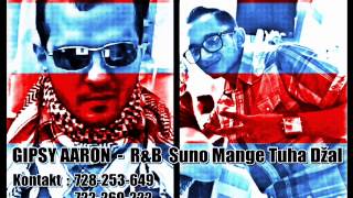 Gipsy Aaron - R&B Suno Mange Tuha Džal Gipsy Aaron - R&B Suno Mange Tuha Džal