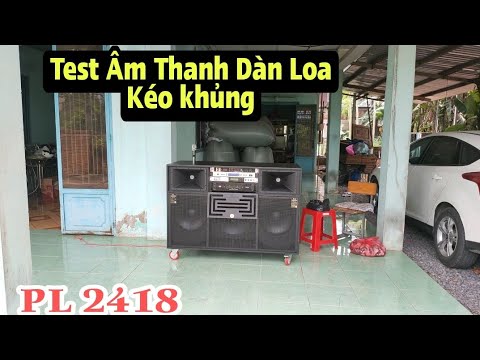 Test Âm Thanh Với Dàn Loa Kéo Điện 3 bass PL 2418