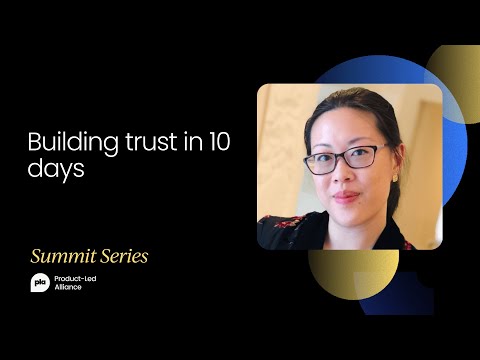 Building trust in 10 days | Product Led Summit London 2022