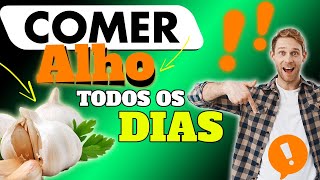 O QUE ACONTECE COM O HOMEM QUE COME ALHO TODOS OS DIAS?