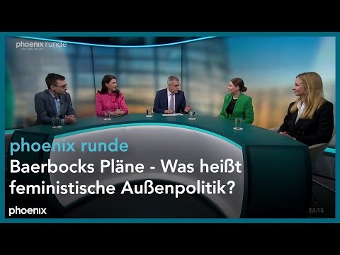 phoenix runde: Baerbocks Pläne - Was heißt feministische Außenpolitik?