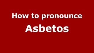 How to pronounce Asbetos