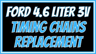 3 Valve 4.6 Ford How to Replace Timing Chains