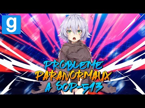 SCP RP // PROBLÈMES PARANORMAUX A SCP-513 !! - Garry's Mod