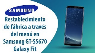 ¿Cómo restablecer datos de fábrica a través del menú en Samsung Galaxy Fit GT-S5670?