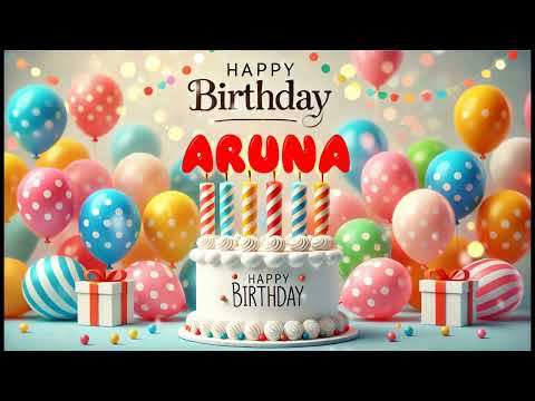 Happy Birthday ARUNA   Happy Birthday Song   Birthday Wishes   Birthday Party