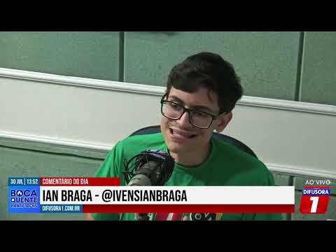 Comentário de Ian Braga - 30/07/2026