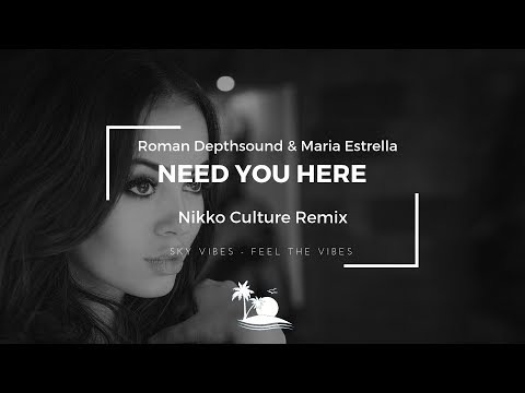 Roman Depthsound & Maria Estrella - Need You Here (Nikko Culture Remix)