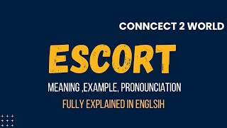 What Does  escort  Means || Meanings And Definitions With  escort  in ENGLISH